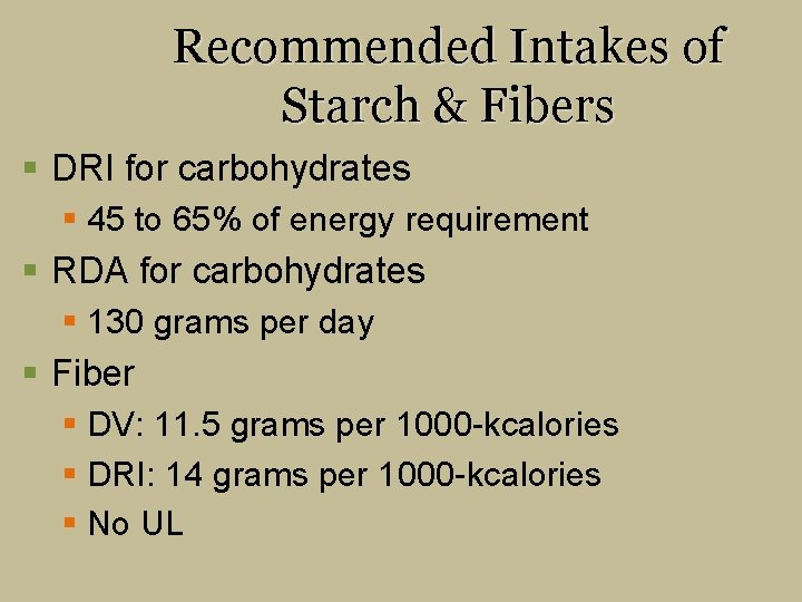 Recommended Intakes of Starch & Fibers § DRI for carbohydrates § 45 to 65%