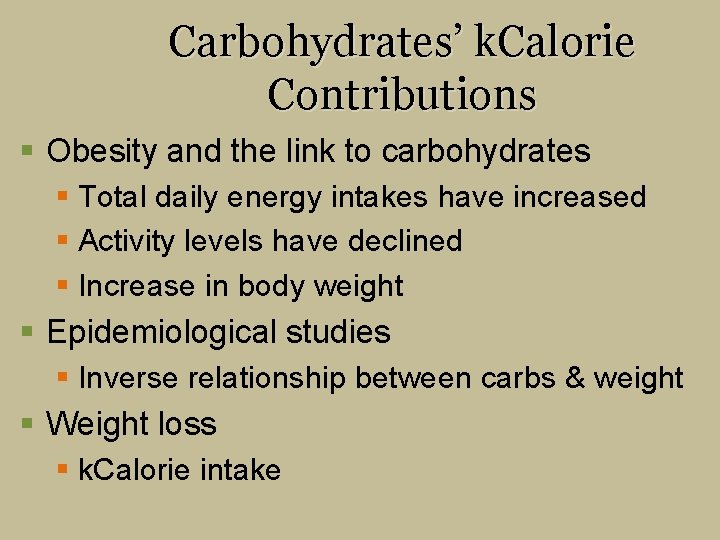 Carbohydrates’ k. Calorie Contributions § Obesity and the link to carbohydrates § Total daily