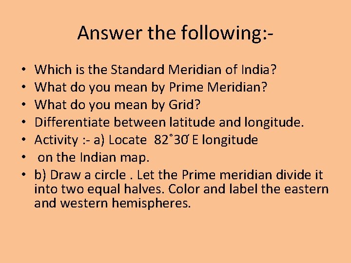 Answer the following: • • Which is the Standard Meridian of India? What do