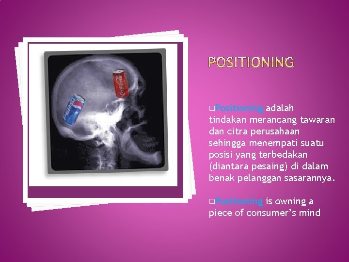 q. Positioning adalah tindakan merancang tawaran dan citra perusahaan sehingga menempati suatu posisi yang