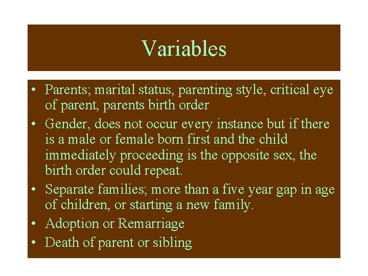 Variables • Parents; marital status, parenting style, critical eye of parent, parents birth order