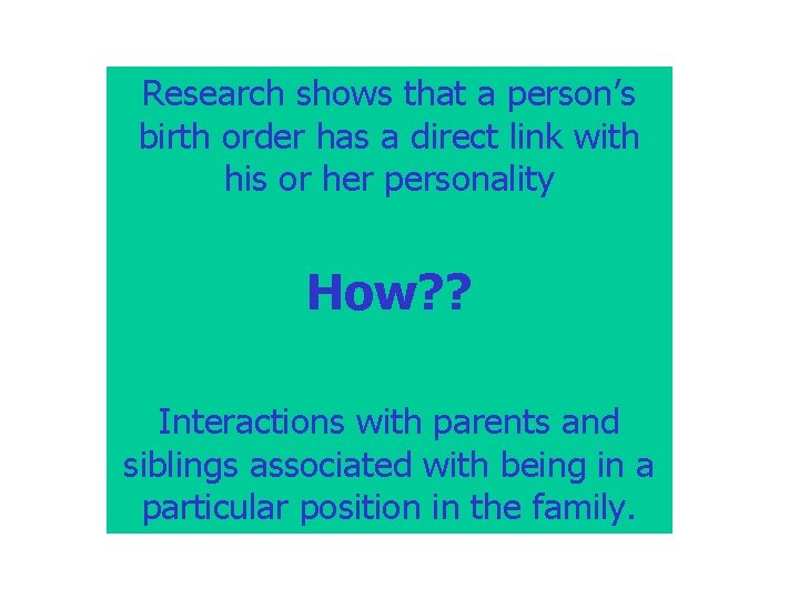 Research shows that a person’s birth order has a direct link with his or