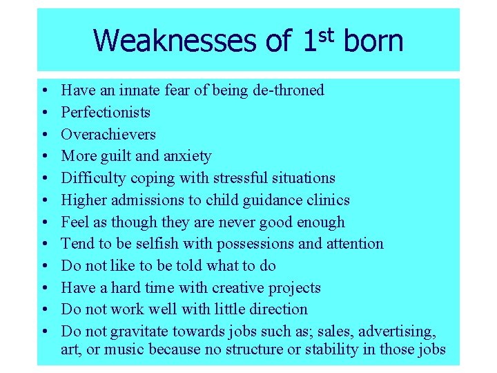 Weaknesses of 1 st born • • • Have an innate fear of being