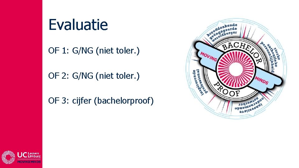 Evaluatie OF 1: G/NG (niet toler. ) OF 2: G/NG (niet toler. ) OF