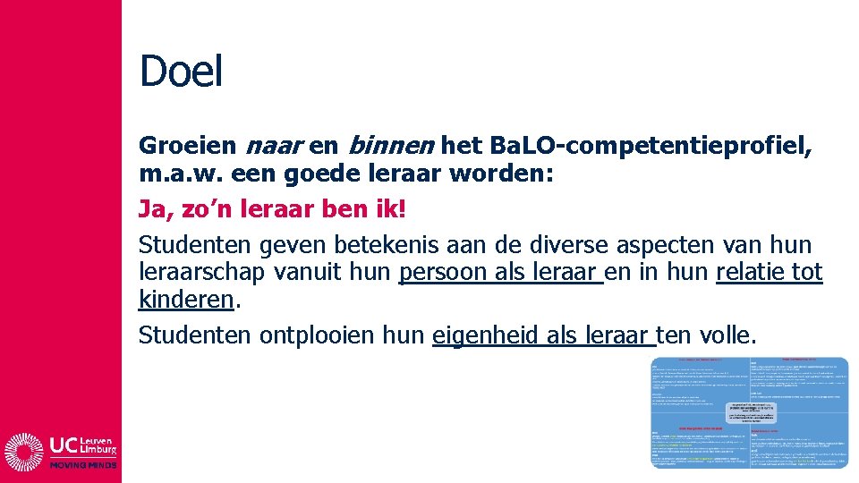 Doel Groeien naar en binnen het Ba. LO-competentieprofiel, m. a. w. een goede leraar