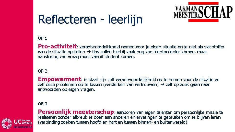 Reflecteren - leerlijn OF 1 Pro-activiteit: verantwoordelijkheid nemen voor je eigen situatie en je