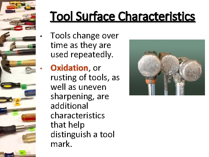 Tool Surface Characteristics • • Tools change over time as they are used repeatedly. Tool Surface Characteristics • • Tools change over time as they are used repeatedly.