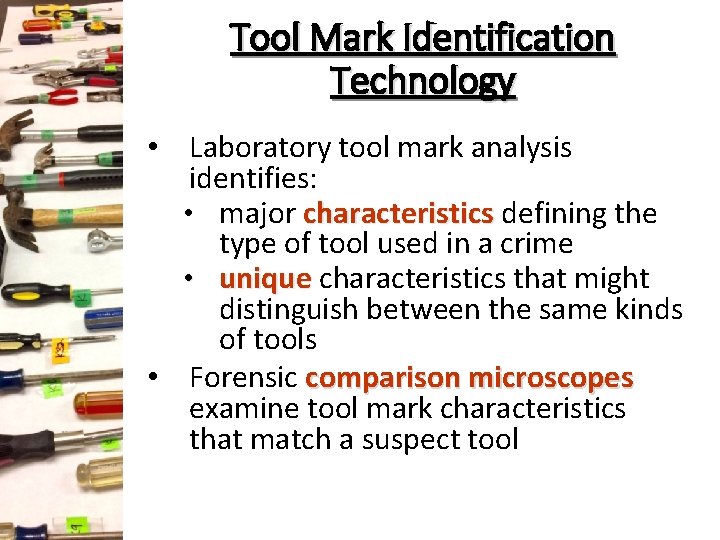 Tool Mark Identification Technology • Laboratory tool mark analysis identifies: • major characteristics defining Tool Mark Identification Technology • Laboratory tool mark analysis identifies: • major characteristics defining