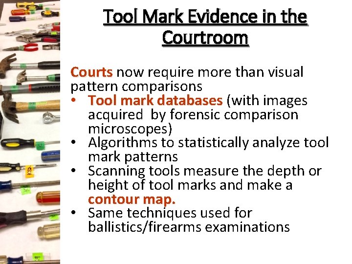 Tool Mark Evidence in the Courtroom Courts now require more than visual pattern comparisons Tool Mark Evidence in the Courtroom Courts now require more than visual pattern comparisons