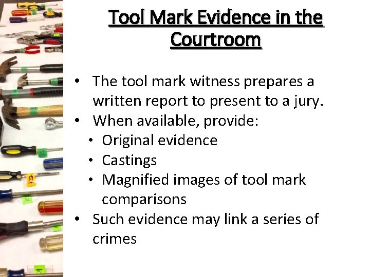 Tool Mark Evidence in the Courtroom • The tool mark witness prepares a written Tool Mark Evidence in the Courtroom • The tool mark witness prepares a written