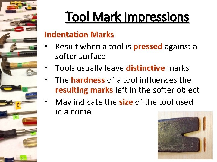 Tool Mark Impressions Indentation Marks • Result when a tool is pressed against a Tool Mark Impressions Indentation Marks • Result when a tool is pressed against a