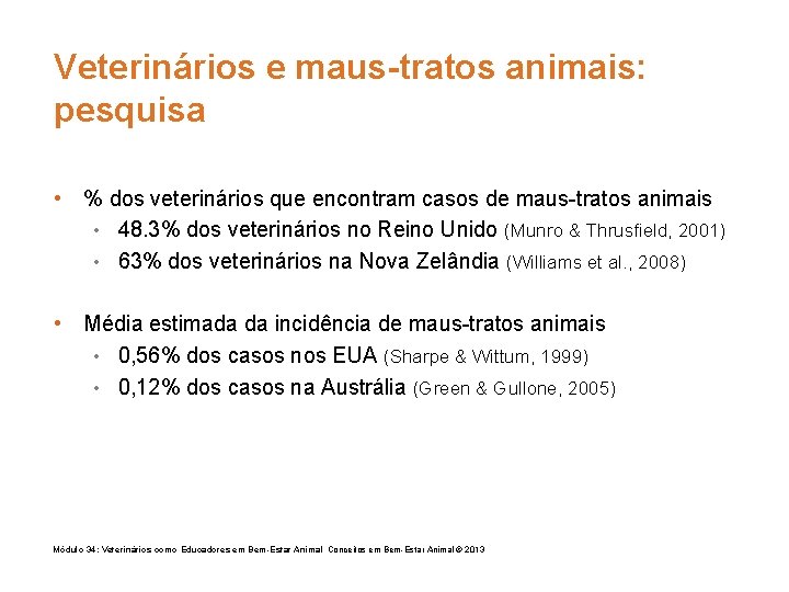 Veterinários e maus-tratos animais: pesquisa • % dos veterinários que encontram casos de maus-tratos