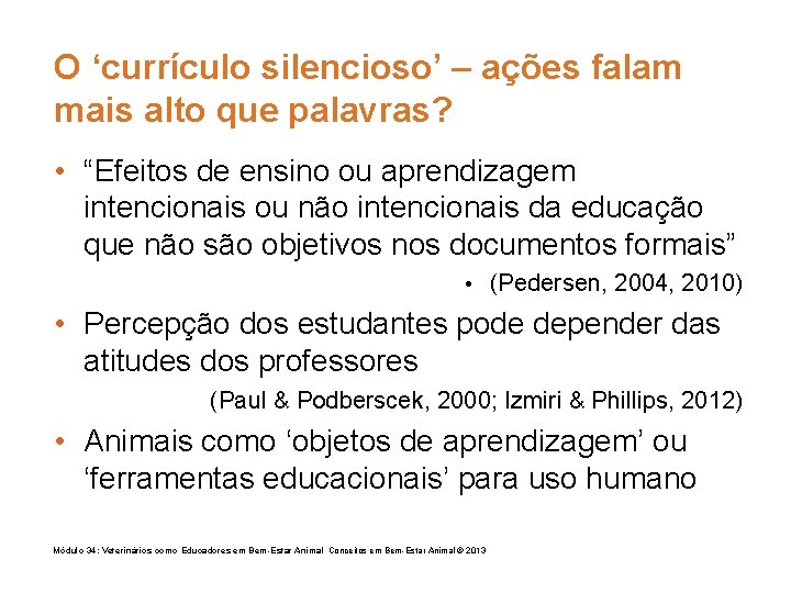 O ‘currículo silencioso’ – ações falam mais alto que palavras? • “Efeitos de ensino