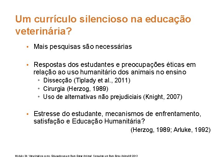 Um currículo silencioso na educação veterinária? • Mais pesquisas são necessárias • Respostas dos