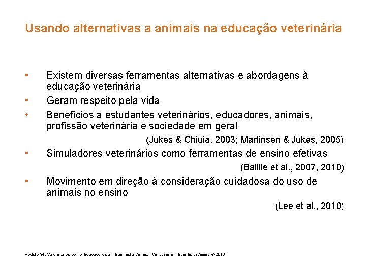 Usando alternativas a animais na educação veterinária • • • Existem diversas ferramentas alternativas