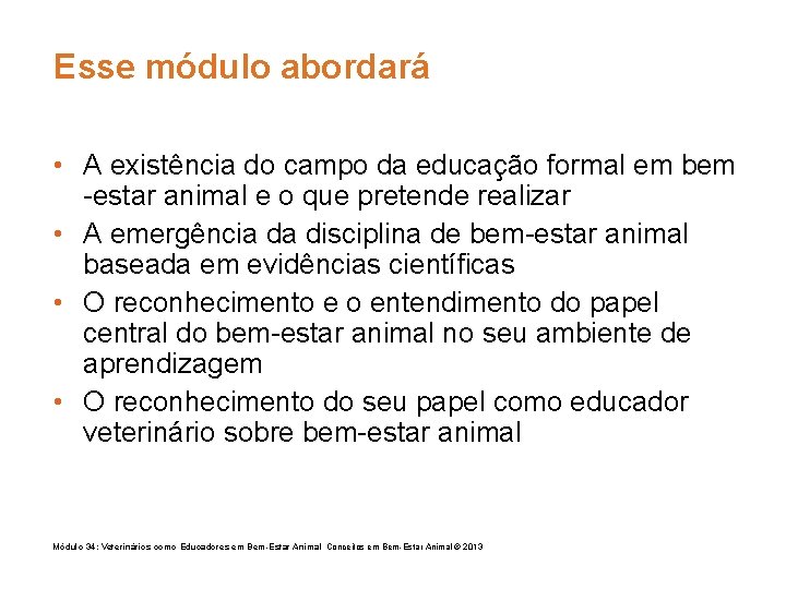 Esse módulo abordará • A existência do campo da educação formal em bem -estar