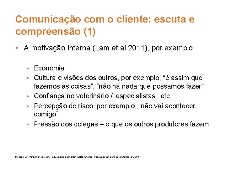 Comunicação com o cliente: escuta e compreensão (1) • A motivação interna (Lam et