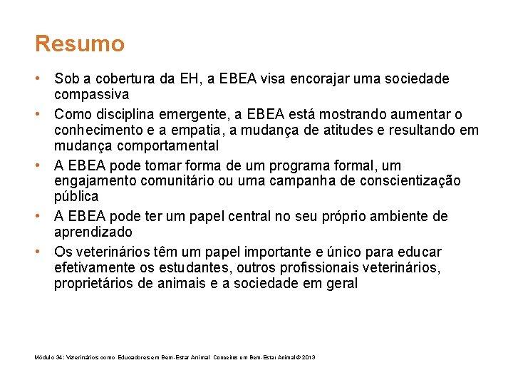 Resumo • Sob a cobertura da EH, a EBEA visa encorajar uma sociedade compassiva