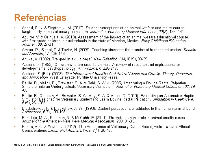 Referências • • • Abood, S. K. & Siegford, J. M. (2012). Student perceptions