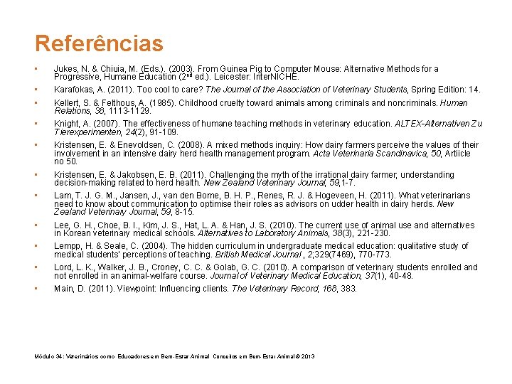 Referências • Jukes, N. & Chiuia, M. (Eds. ). (2003). From Guinea Pig to