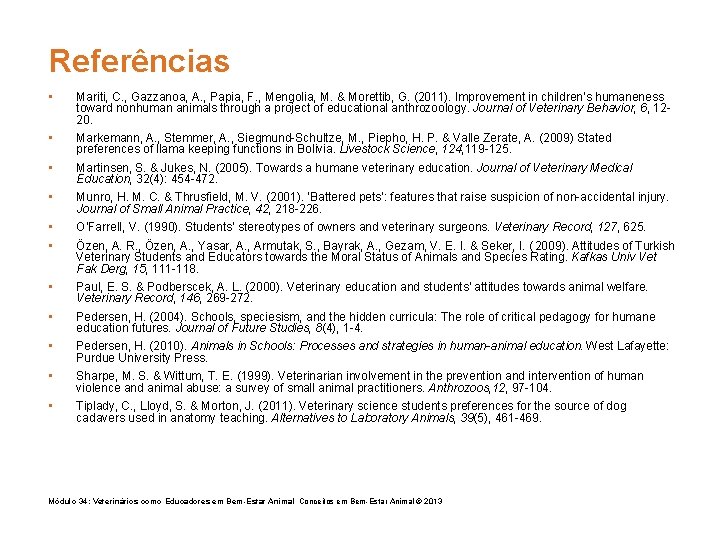 Referências • Mariti, C. , Gazzanoa, A. , Papia, F. , Mengolia, M. &