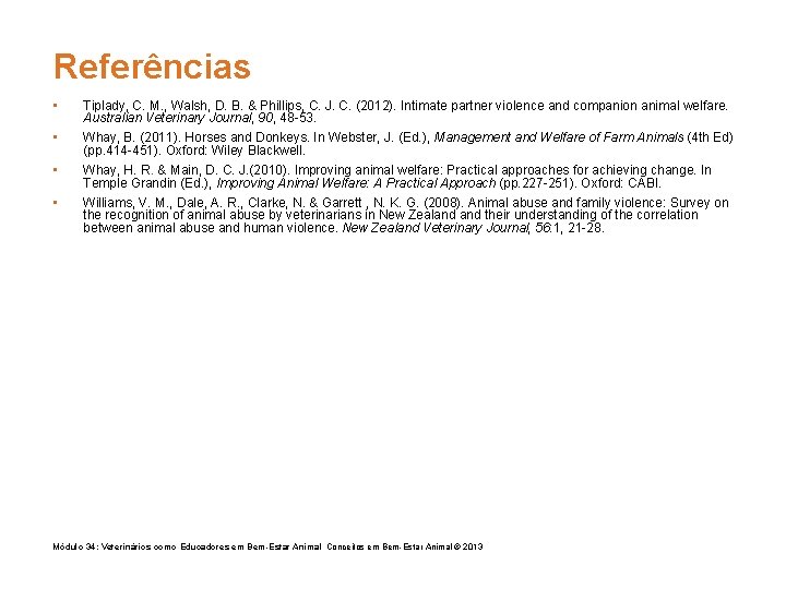 Referências • Tiplady, C. M. , Walsh, D. B. & Phillips, C. J. C.