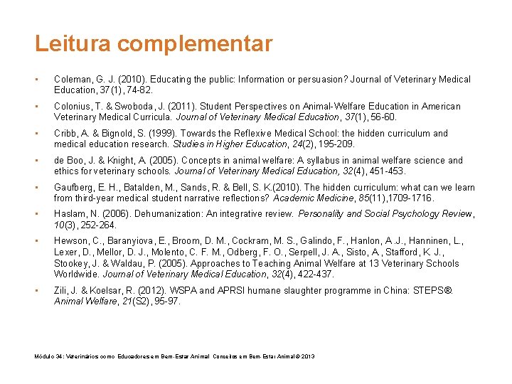 Leitura complementar • Coleman, G. J. (2010). Educating the public: Information or persuasion? Journal