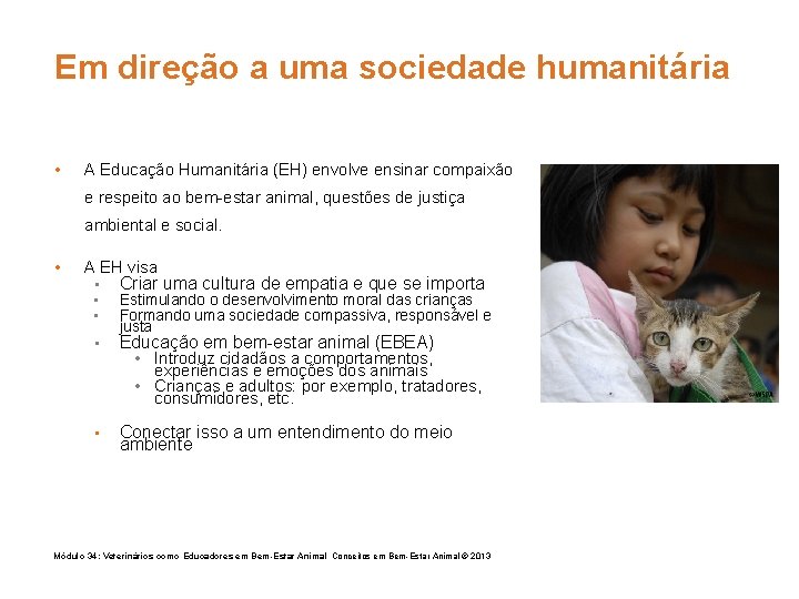 Em direção a uma sociedade humanitária • A Educação Humanitária (EH) envolve ensinar compaixão