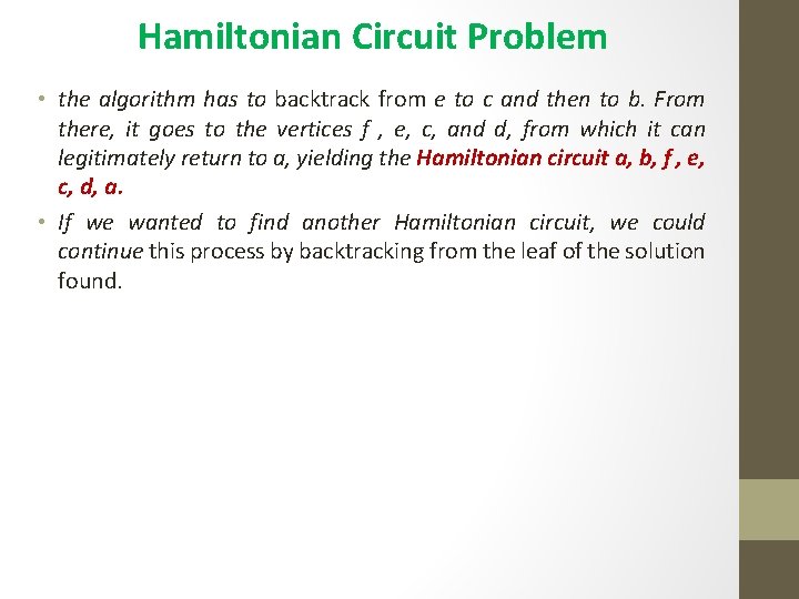Hamiltonian Circuit Problem • the algorithm has to backtrack from e to c and