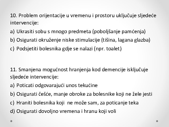 10. Problem orijentacije u vremenu i prostoru uključuje sljedeće intervencije: a) Ukrasiti sobu s