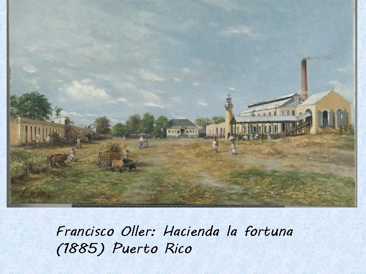 Francisco Oller: Hacienda la fortuna (1885) Puerto Rico 