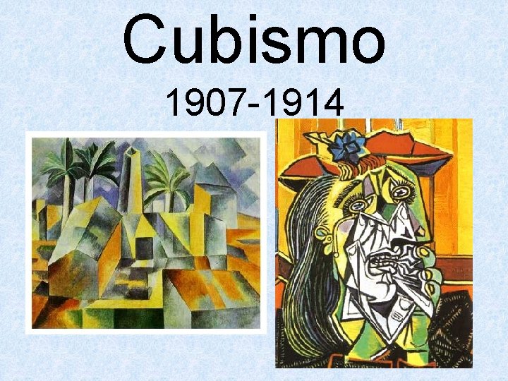 Cubismo 1907 -1914 