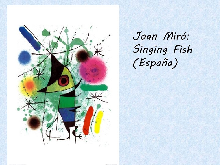 Joan Miró: Singing Fish (España) 