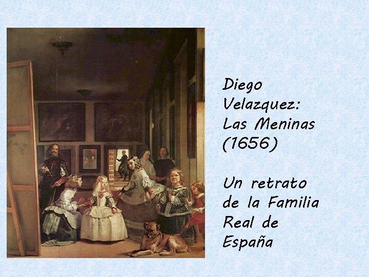 Diego Velazquez: Las Meninas (1656) Un retrato de la Familia Real de España 