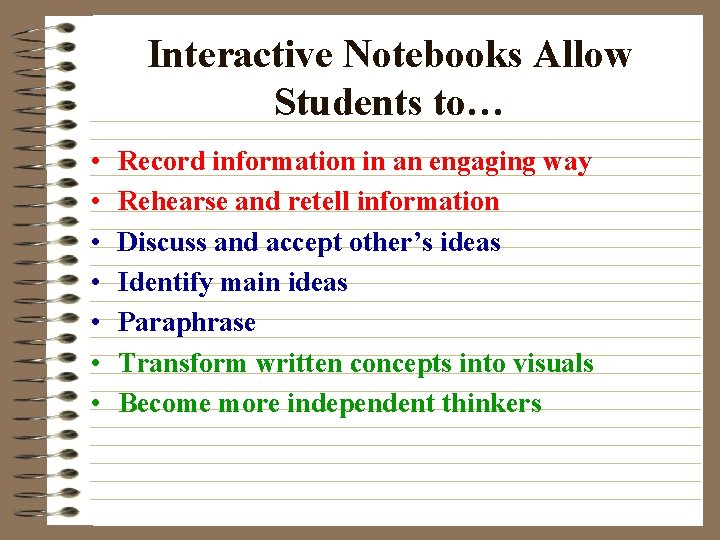 Interactive Notebooks Allow Students to… • • Record information in an engaging way Rehearse