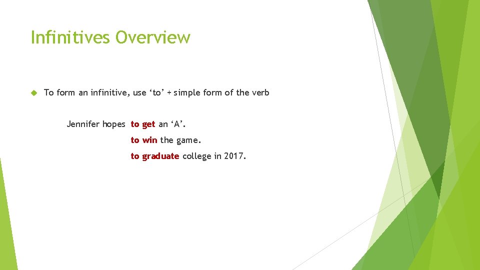 Infinitives Overview To form an infinitive, use ‘to’ + simple form of the verb