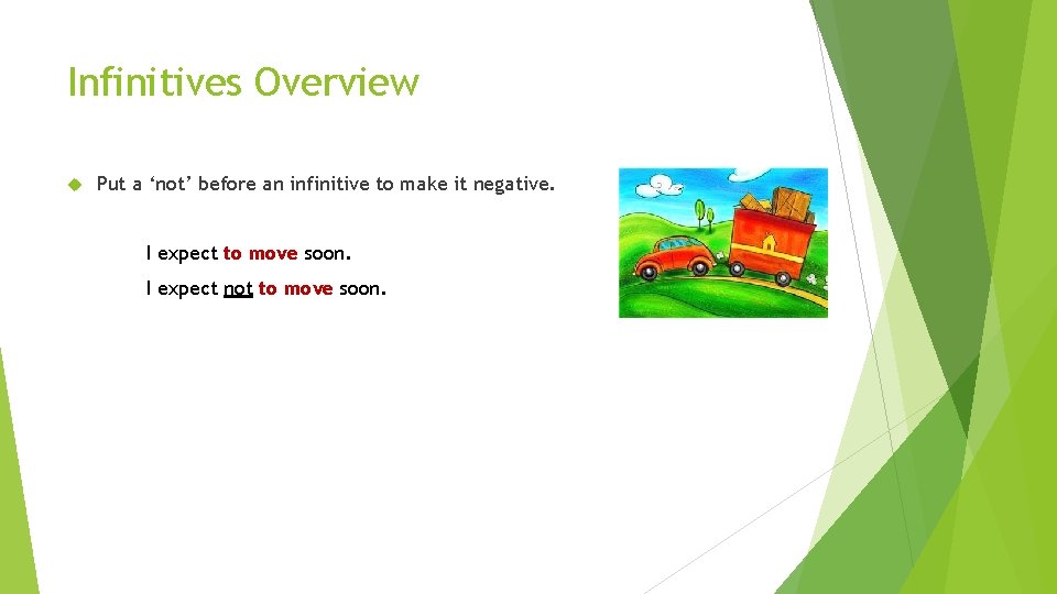 Infinitives Overview Put a ‘not’ before an infinitive to make it negative. I expect