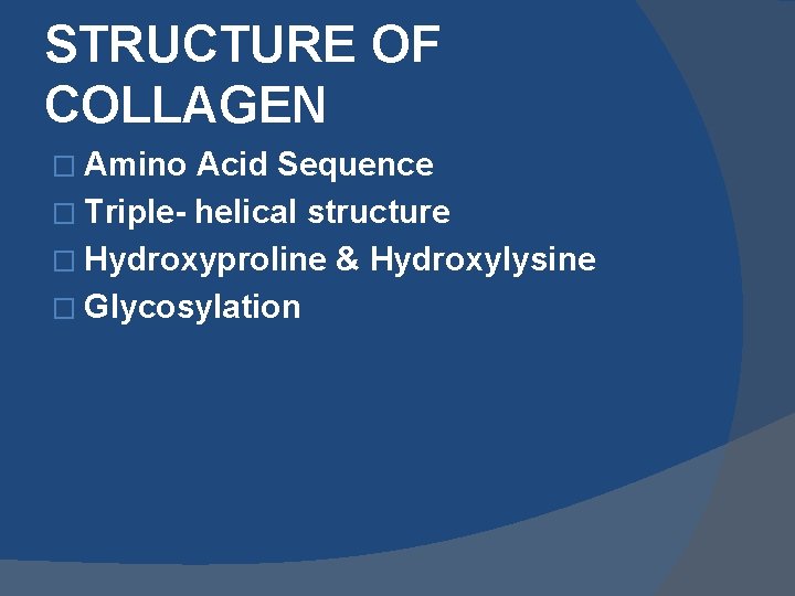 STRUCTURE OF COLLAGEN � Amino Acid Sequence � Triple- helical structure � Hydroxyproline &