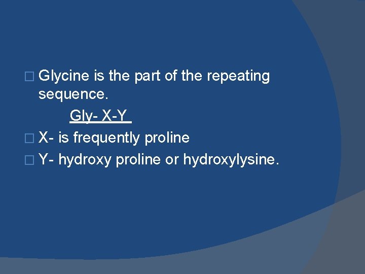 � Glycine is the part of the repeating sequence. Gly- X-Y � X- is