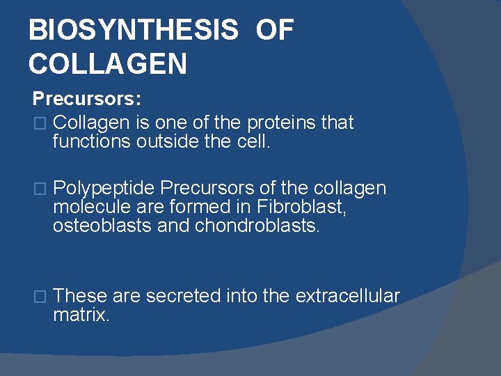 BIOSYNTHESIS OF COLLAGEN Precursors: � Collagen is one of the proteins that functions outside