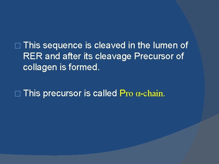 � This sequence is cleaved in the lumen of RER and after its cleavage