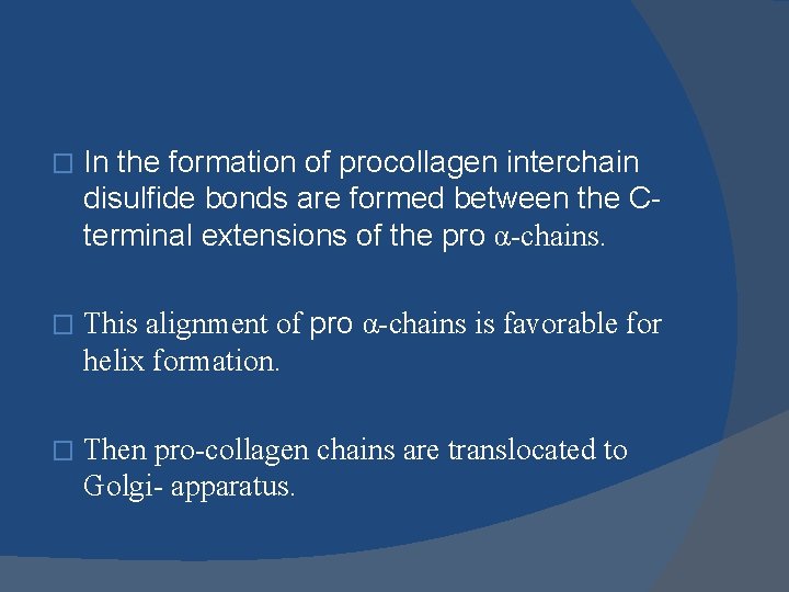 � In the formation of procollagen interchain disulfide bonds are formed between the Cterminal