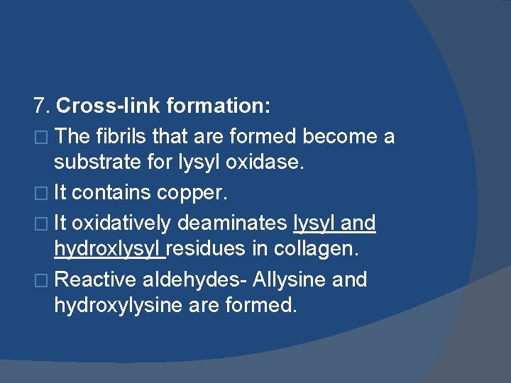 7. Cross-link formation: � The fibrils that are formed become a substrate for lysyl