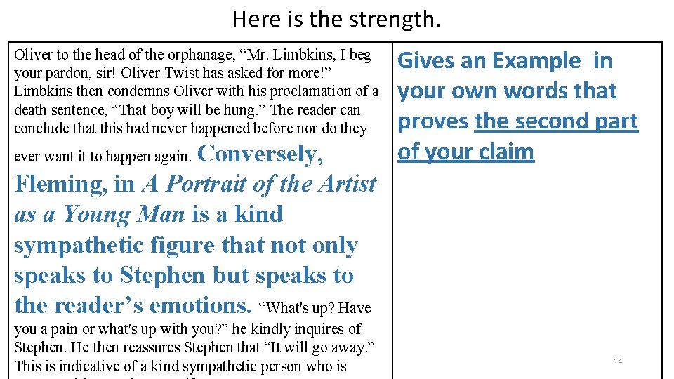 Here is the strength. Oliver to the head of the orphanage, “Mr. Limbkins, I