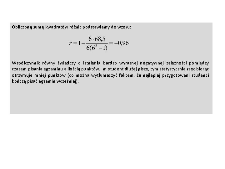 Obliczoną sumę kwadratów różnic podstawiamy do wzoru: Współczynnik równy świadczy o istnieniu bardzo wyraźnej