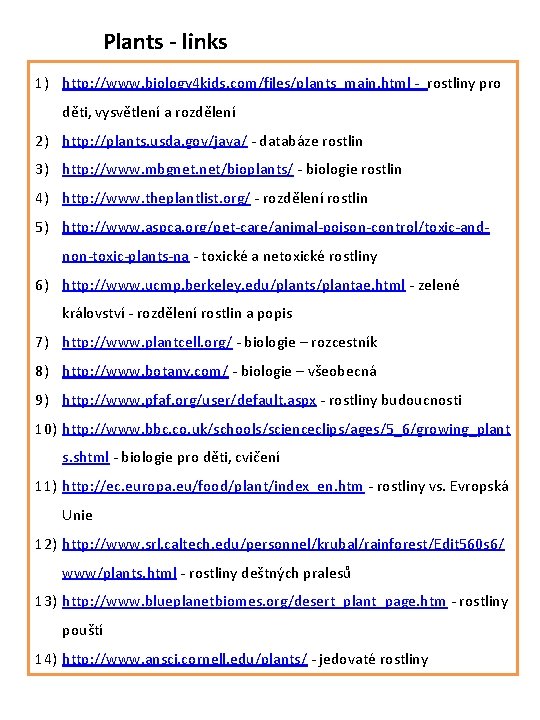 Plants - links 1) http: //www. biology 4 kids. com/files/plants_main. html - rostliny pro