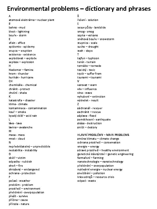 Environmental problems – dictionary and phrases A atomová elektrárna – nuclear plant B bahno