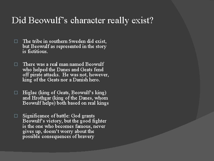 Did Beowulf’s character really exist? � The tribe in southern Sweden did exist, but