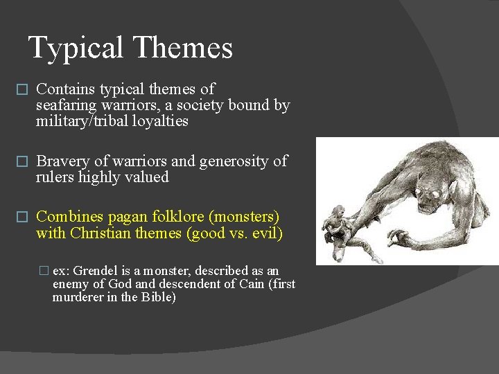 Typical Themes � Contains typical themes of seafaring warriors, a society bound by military/tribal