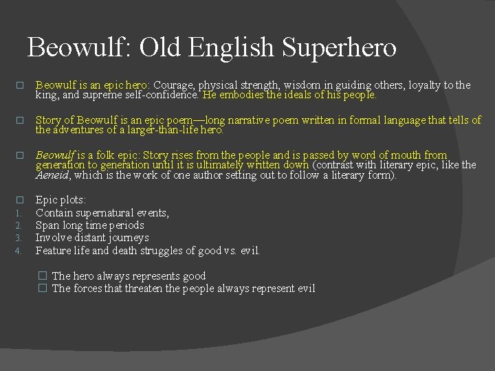 Beowulf: Old English Superhero � Beowulf is an epic hero: Courage, physical strength, wisdom